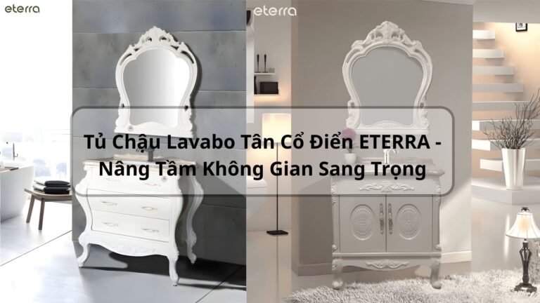 Tủ Chậu Lavabo Tân Cổ Điển ETERRA - Nâng Tầm Không Gian Sang Trọng 6 tu chau lavabo tan co dien eterra 6